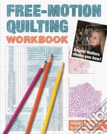 Free-motion Quilting Workbook libro in lingua di Walters Angela