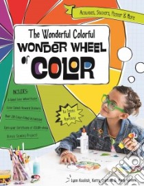 The Wonderful Colorful Wonder Wheel of Color libro in lingua di Koolish Lynn, Graham Kerry, Wruck Mary