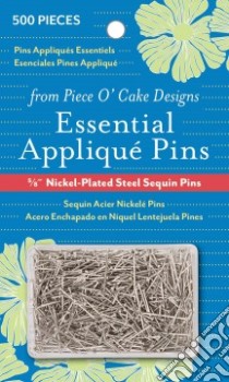 Essential Appliqué Pins from Piece O' Cake Designs libro in lingua di Piece O'Cake Designs (COR)