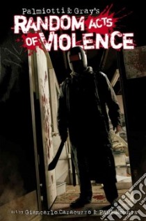 Random Acts of Violence libro in lingua di Palmiotti Jimmy, Gray Justin, Caracuzzo Giancarlo (ILT), Mounts Paul (ILT), Tortolini Bill (ILT)