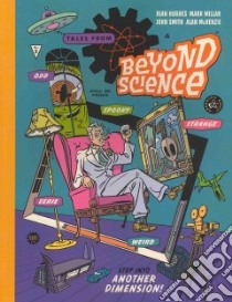 Tales from Beyond Science libro in lingua di Hughes Rian (CON), Millar Mark (CON), McKenzie Alan (CON), Smith John (CON)