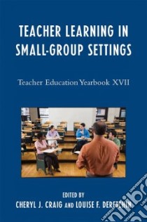 Teacher Learning in Small-Group Settings libro in lingua di Craig Cheryl J. (EDT), Deretchin Louise F. (EDT)