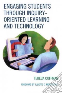 Engaging Students Through Inquiry-Oriented Learning and Technology libro in lingua di Coffman Teresa
