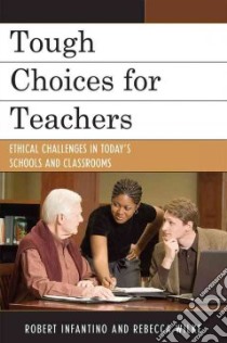 Tough Choices for Teachers libro in lingua di Infantino Robert, Wilke Rebecca