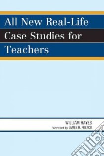 All New Real-Life Case Studies for Teachers libro in lingua di Hayes William, Frenck James H. (FRW)