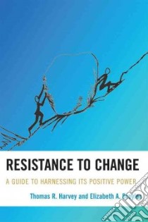 Resistance to Change libro in lingua di Harvey Thomas R., Broyles Elizabeth A.