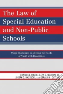 The Law of Special Education and Non-Public Schools libro in lingua di Russo Charles J., Osborne Alan G. Jr., Massucci Joseph D., Cattaro Gerald M.