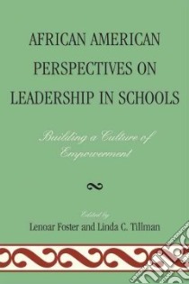 African American Perspectives on Leadership in Schools libro in lingua di Foster Lenoar (EDT), Tillman Linda C. (EDT)