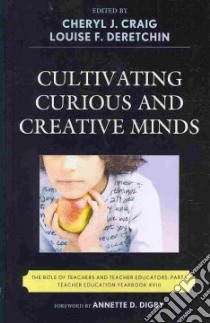 Cultivating Curious and Creative Minds libro in lingua di Craig Cheryl (EDT), Deretchin Louise F. (EDT)