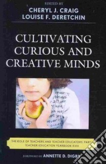 Cultivating Curious and Creative Minds libro in lingua di Craig Cheryl J. (EDT), Deretchin Louise F. (EDT)