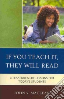 If You Teach It, They Will Read libro in lingua di Maclean John V.