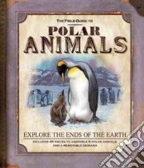 The Field Guide to Polar Animals libro in lingua di Honovich Nancy