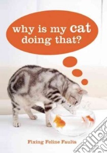Why Is My Cat Doing That? libro in lingua di Heath Sarah