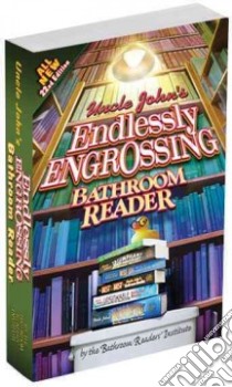 Uncle John's Endlessly Engrossing Bathroom Reader libro in lingua di Bathroom Readers' Institute