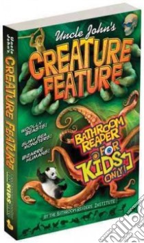 Uncle John's Creature Feature Bathroom Reader for Kids Only libro in lingua di Bathroom Readers' Institute (COR)