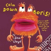 Calm Down, Boris! libro in lingua di Lloyd Sam