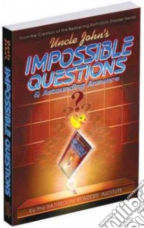 Uncle John's Impossible Questions & Astounding Answers libro in lingua di Bathroom Readers' Institute (COR)