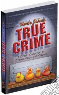 Uncle John's True Crime libro in lingua di Bathroom Readers' Institute (COR)