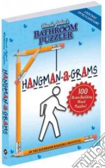 Uncle John's Bathroom Puzzler Hangman-a-Grams libro in lingua di Bathroom Readers' Institute (COR)