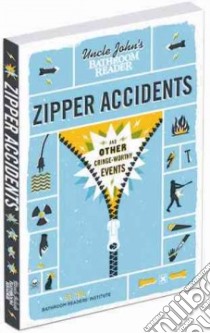 Uncle John's Bathroom Reader Zipper Accidents libro in lingua di Bathroom Readers' Institute (COR)