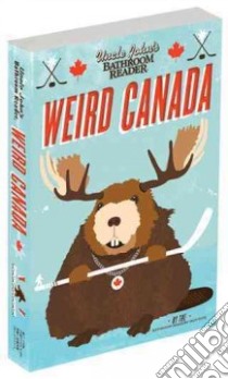 Uncle John's Bathroom Reader, Weird Canada libro in lingua di Bathroom Readers' Institute (COR)