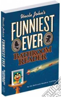 Uncle John's Funniest Ever Bathroom Reader libro in lingua di Bathroom Readers' Institute (COR)