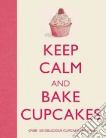 Keep Calm and Bake Cupcakes libro in lingua di Dixon Barbara (EDT)