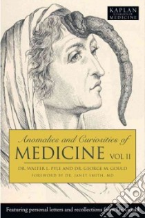 Anomalies and Curiosities of Medicine libro in lingua di Pyle Walter L., Gould George M.