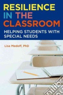 Resilience in the Classroom libro in lingua di Medoff Lisa Ph.D.
