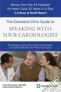 The Cleveland Clinic Guide to Speaking With Your Cardiologist libro in lingua di Rimmerman Curtis M.D.
