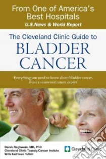 The Cleveland Clinic Guide to Bladder Cancer libro in lingua di Raghavan Derek, Tuthill Kathleen, Garriott Bill (ILT)