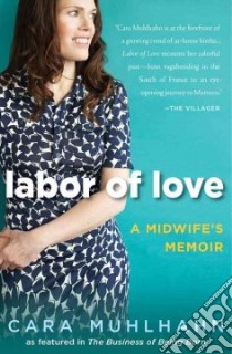 Labor of Love libro in lingua di Muhlhahn Cara, Epstein Abby (FRW), Lake Ricki (FRW)