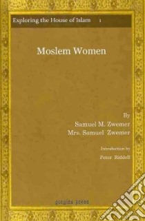 Moslem Women libro in lingua di Zwemer Samuel, Zwemer Amy E., Riddell Peter (INT)