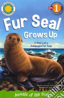 Fur Seal Grows Up libro in lingua di Sherrow Victoria, Wertheim Anne (ILT)