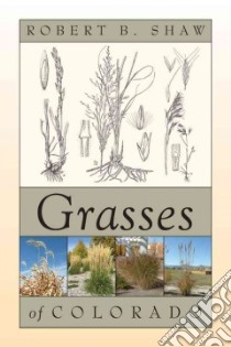 Grasses of Colorado libro in lingua di Shaw Robert B.