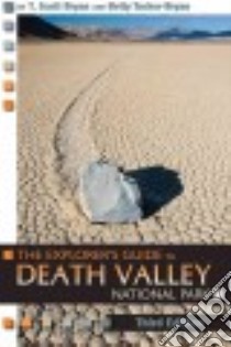 The Explorer's Guide to Death Valley National Park libro in lingua di Bryan T. Scott, Tucker-Bryan Betty