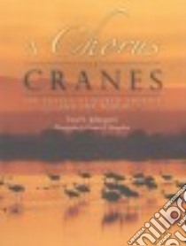 A Chorus of Cranes libro in lingua di Johnsgard Paul A., Mangelsen Thomas D. (PHT)