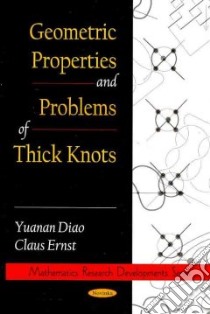 Geometric Properties and Problems of Thick Knots libro in lingua di Diao Yuanan, Ernst Claus (EDT)