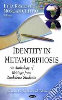 Identity in Metamorphosis libro in lingua di Kralovec Etta (EDT), Chitiyo Morgan (EDT)