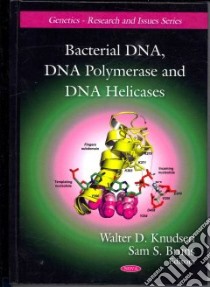 Bacterial DNA, DNA Polymerase and DNA Helicases libro in lingua di Knudsen Walter D. (EDT), Bruns Sam S.