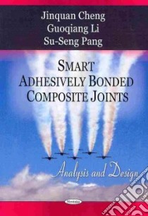 Smart Adhesively Bonded Composite Joints libro in lingua di Cheng Jinquan, Li Guoqiang, Pang Su-seng