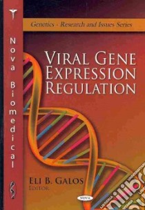 Viral Gene Expression Regulation libro in lingua di Galos Eli B. (EDT)