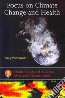Focus on Climate Change and Health libro in lingua di Wiwanitkit Viroj