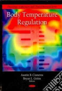 Body Temperature Regulation libro in lingua di Cisneros Austin B. (EDT), Goins Bryan L. (EDT)