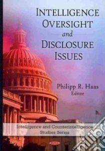 Intelligence Oversight and Disclosure Issues libro in lingua di Haas Philipp R. (EDT)