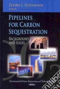 Pipelines for Carbon Sequestration libro in lingua di Hoffmann Elvira S. (EDT)