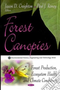 Forest Canopies libro in lingua di Creighton Jason D. (EDT), Roney Paul J. (EDT), Murakami Shigeki (CON), Webster Christopher R. (CON), Jenkins Michael A. (CON)