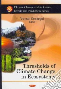 Thresholds of Climate Change in Ecosystems libro in lingua di Orostegui Vicente (EDT)