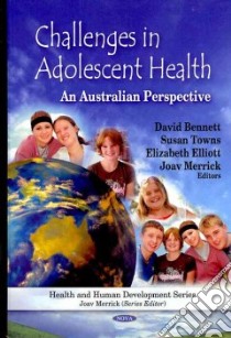 Challenges in Adolescent Health libro in lingua di Bennett David (EDT), Towns Susan (EDT), Elliott Elizabeth (EDT), Merrick Joav (EDT)