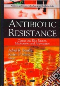 Antibiotic Resistance libro in lingua di Bonilla Adriel R. (EDT), Muniz Kaden P. (EDT)